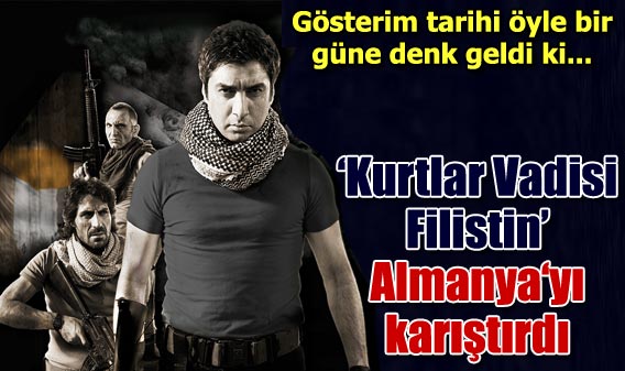 Kurtlar Vadisi: Filistin Vizyon tarihi Almanya'y� kar��t�rd�