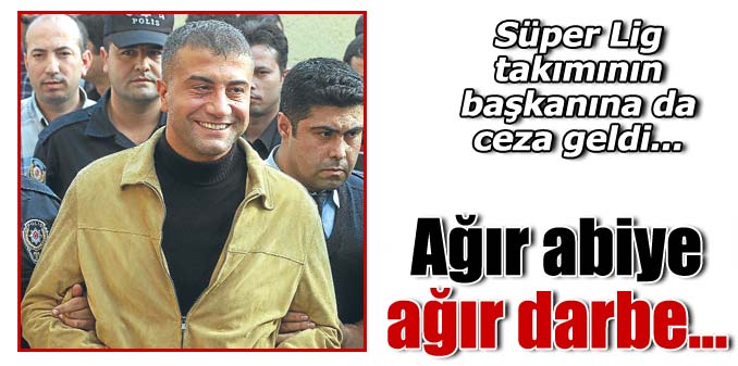Sedat Peker'e bir hapis cezas� daha