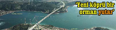 3. k�pr� �bir Belgrad Orman��n� g�t�recek