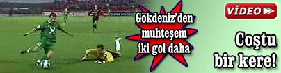 ��te G�kdeniz'in golleri