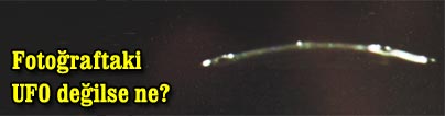 Foto�raftakiler UFO de�ilse ne?