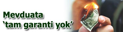 �Mevduatta tam garantiye kar��y�m, �ok yanl�� olur�