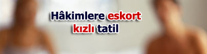 H�kimlere eskort k�zl� tatil