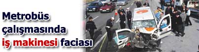 Metrob�s �al��mas�nda i� makinesi facias�
