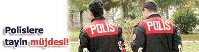 Polise tayin m�jdesi