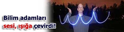 Bilim adamlar�, sesi ����a �evirdi