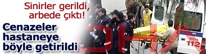 Cenazelerin hastaneye getirili�i s�ras�nda gerginlik oldu