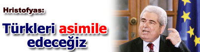 Hristofyas: ��z�mden sonra T�rkleri asimile edece�iz