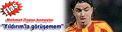 Topuz: ''Y�ld�r�m'la g�r��emem''