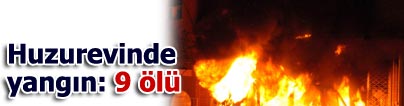 Huzurevinde yang�n: 9 �l�