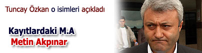 Kay�tlardaki M.A. Metin Akp�nar'd�r
