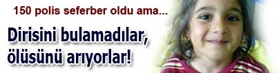 Dirisini bulamad�lar, �l�s�n� ar�yorlar