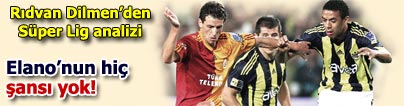 Elano�nun hi� �ans� yok