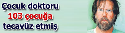 �ocuk doktoru 103 �ocu�a tecav�z etmi�
