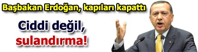 Erdo�an kap�y� kapad�