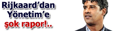 Rijkaard'dan <font color="red">�ok rapor! </font> 