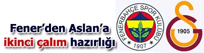 Fener'den Aslan'a ikinci �al�m haz�rl���