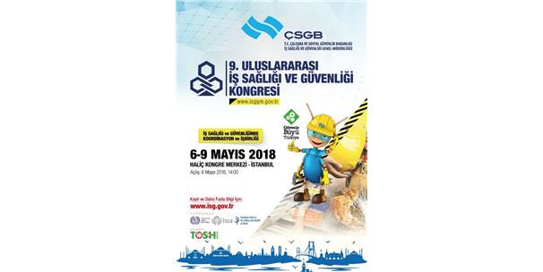9. Uluslararası İş Sağlığı Ve Güvenliği Kongresi 6 Mayıs'ta İstanbul'da Başlıyor