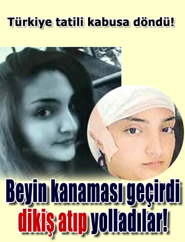 Beyin kanaması geçirdi, dikiş atıp yolladılar