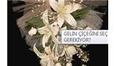 Gelin Çiçeğini Seçerken
