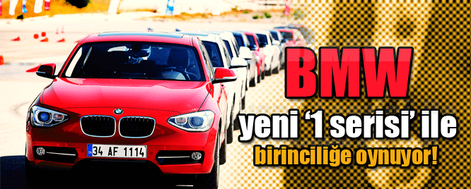 BMW yeni '1 serisi' ile birincili�e oynuyor!