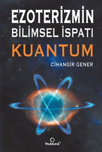 Ezoterizmin Bilimsel İspatı Kuantum
