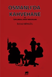 Osmanlı'da Kahvehane ve Toplumsal Yaşam Mekanları