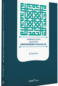 Osmanlı'dan Bugüne Gözümüzden Kaçanlar
