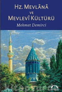 Hz. Mevlana ve Mevlevi Kültürü