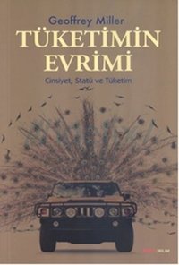 Spent., Sex, Evoulution, and Consumer Behavior/ Tüketimin Evrimi: Cinsiyet, Statü ve Tüketim