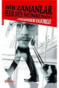 Bir Zamanlar Her Şey Mümkündü