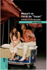 Mozart ve Verdide İnsan Sihirli Flüt ve Aida