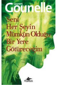 Seni Her Şeyin Mümkün Olduğu Bir Yere Götüreceğim