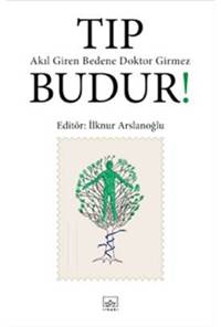 Tıp Budur! Akıl Giren Bedene Doktor Girmez