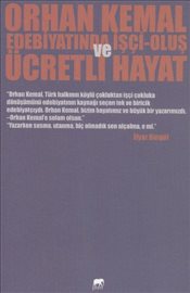 Orhan Kemal Edebiyatında İşçi - Oluş ve Ücretli Hayat