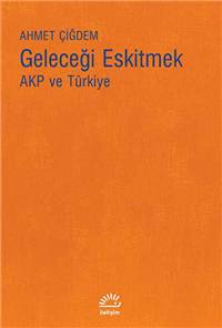 Geleceği Eskitmek: AKP ve Türkiye