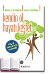 Kendin Ol, Hayatı Keşfet