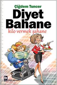 Diyet Bahane Kilo Vermek Şahane