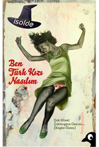 Ben Türk Kızı Nasılım