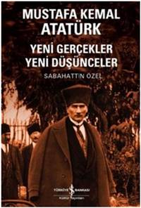 Mustafa Kemal Atatürk: Yeni gerçekler, Yeni Düşünceler