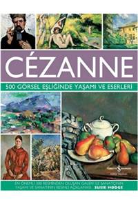 Cezanne - 500 Görsel Eşliğinde Yaşamı ve Eserleri