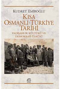 Kısa Osmanlı - Türkiye Tarihi - Padişahlık Kültürü ve Demokrasi Ülküsü