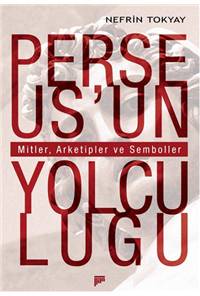 Perseus'un Yolculuğu - Mitler, Arketipler ve Semboller