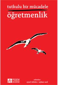 Tutkulu Bir Mücadele Öğretmenlik