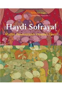 Haydi Sofraya! - Mutfak Penceresinden Osmanlı Tarihi