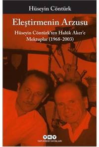 Eleştirmenin Arzusu - Hüseyin Contürk'ten Haluk Aker'e Mektuplar 1968 - 2003