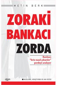 Zoraki Bankacı Zorda - Bankacı Kriz Nasıl Çıkarılır Perdeyi Aralıyor