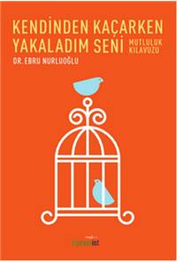 Kendinden Kaçarken Yakaladım Seni - Mutluluk Kılavuzu