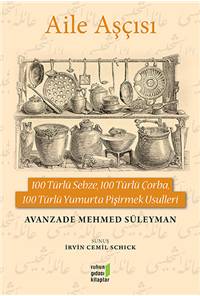 Aile Aşçısı - 100 Türlü Sebze, 100 Türlü Çorba, 100 Türlü Yumurta Pişirme Usulleri