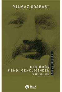 Her Ömür Kendi Gençliğinden Vurulur - Toplu Şiirler 1